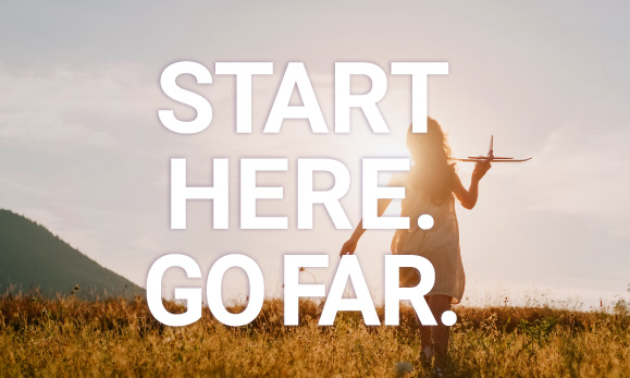 START HERE. GO FAR.